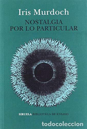 B&uuml;cher: NOSTALGIA POR LO PARTICULAR - IRIS MURDOCH