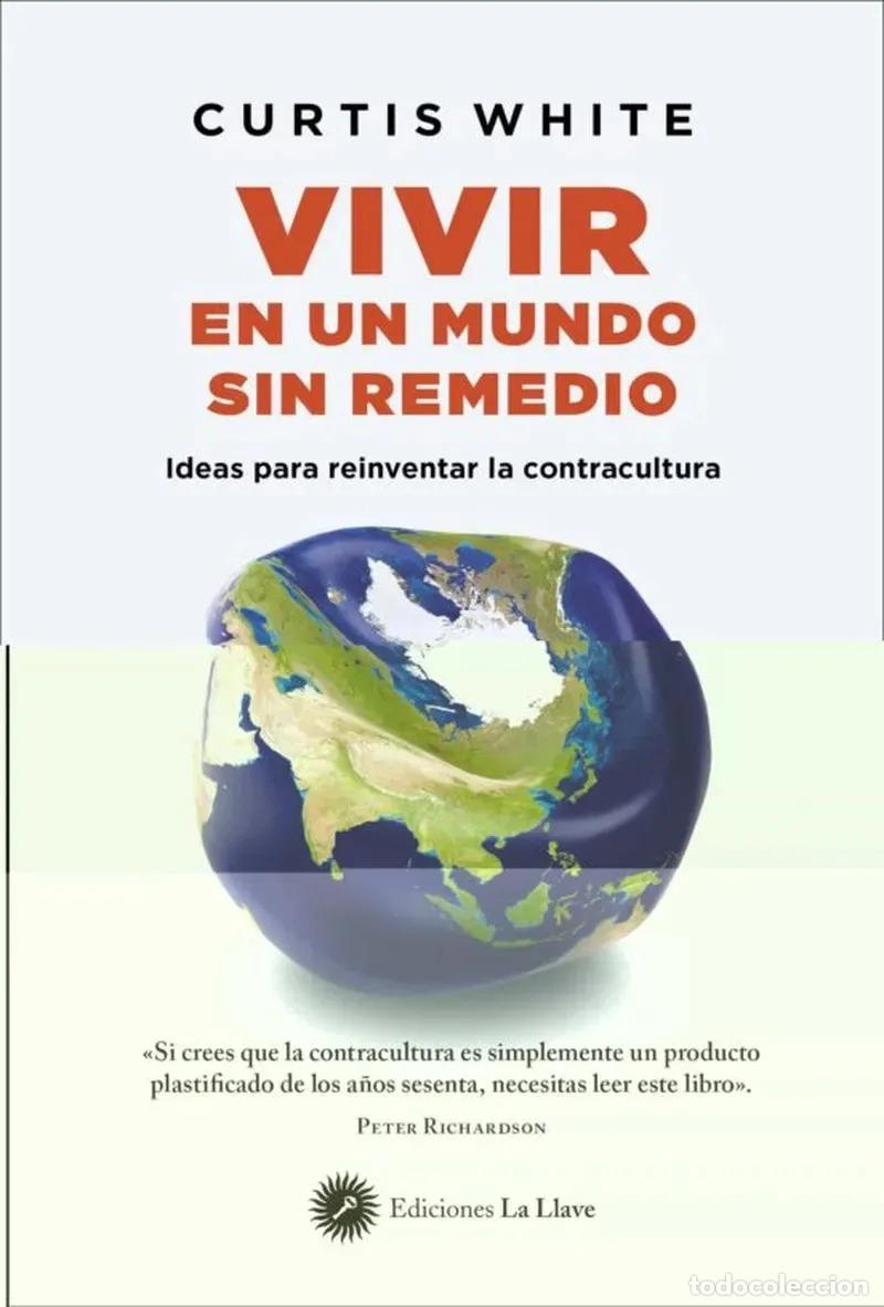 Libri di seconda mano: VIVIR EN UN MUNDO SIN REMEDIO - CURTIS WHITE