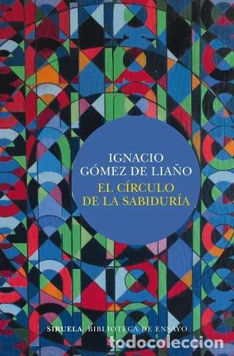 Libros: CIRCULO DE LA SABIDURIA EL - IGNACIO G&Oacute;MEZ DE LIA&Ntilde;O