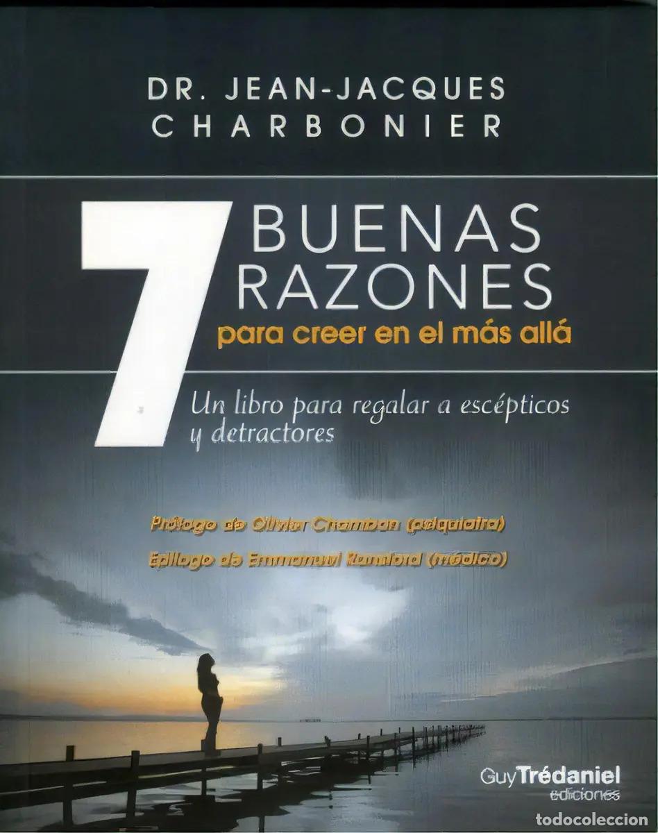 books: 7 BUENAS RAZONES PARA CREER EN EL MAS ALLA - JEAN JACQUES CHARBONIER