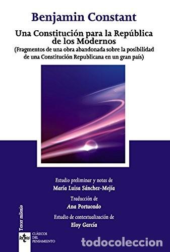 Libros: UNA CONSTITUCION PARA LA REPUBLICA DE LOS MODERNOS - BENJAMIN CONSTANT
