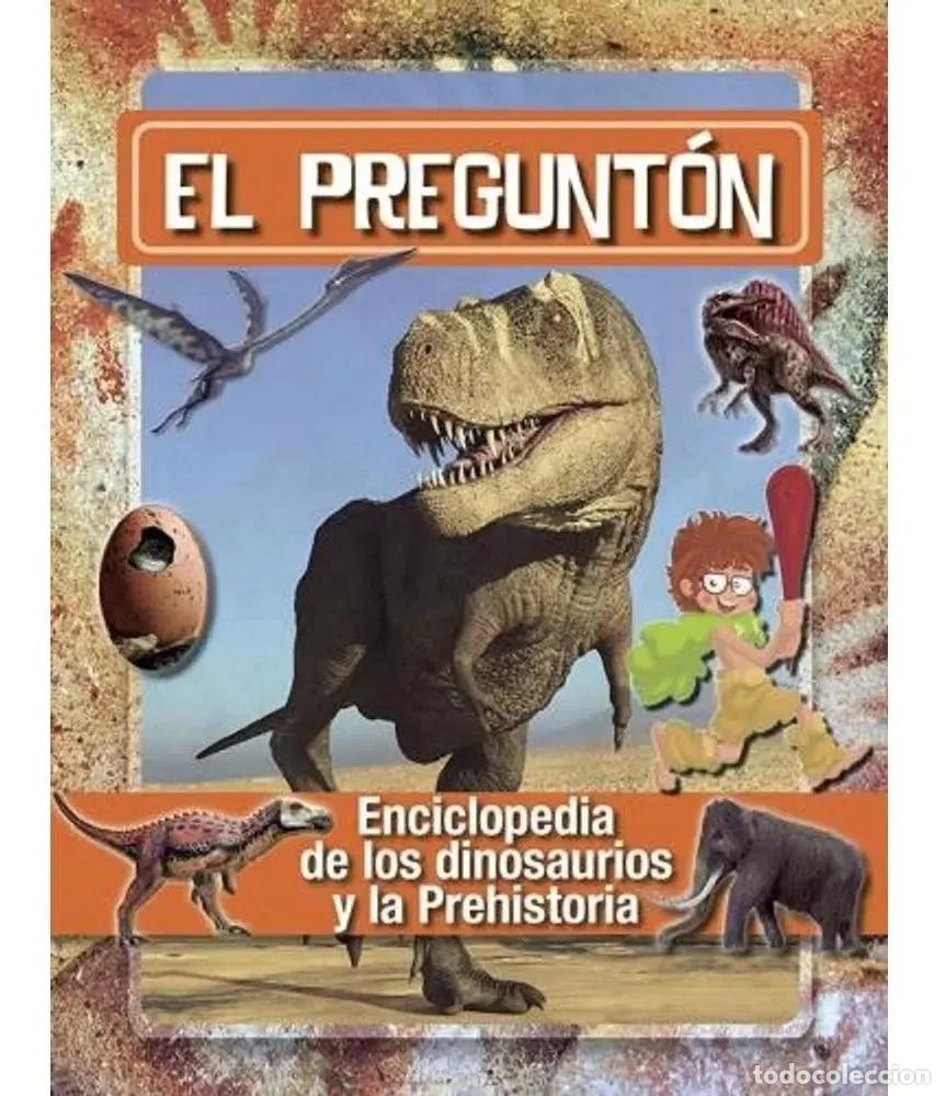 Libros: PREGUNTON. ENCICLOPEDIA DE LOS DINOSAURIOS Y LA PREHISTORIA, EL - MARIA ISABEL TOYOS
