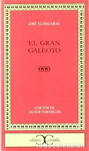 Livres: EL GRAN GALEOTO - JOSE ECHEGARAY - Javier Fornieles, Jos&eacute; Echegaray
