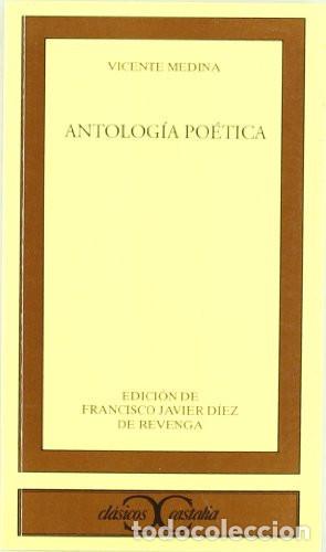 Libros: ANTOLOGIA POETICA - VICENTE MEDINA - Francisco Javier D&iacute;ez de Revenga, Vicente Medina