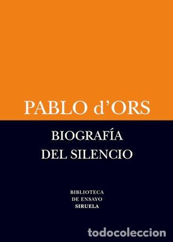 Libri di seconda mano: ** BIOGRAFIA DEL SILENCIO - PABLO D'ORS