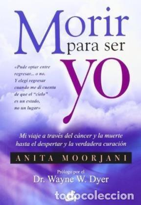 Libros: ** MORIR PARA SER YO - ANITA MOORJANI - Foto 1