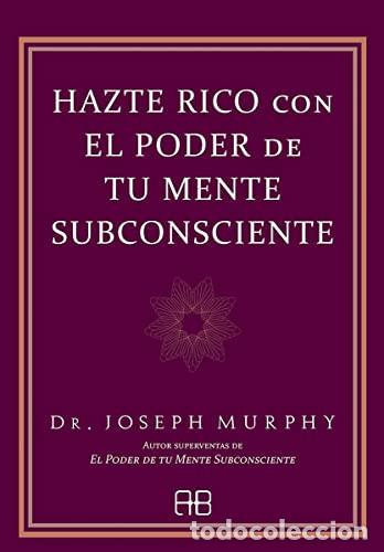 books: HAZTE RICO CON EL PODER DE TU MENTE SUBCONSCIENTE - JOSEPH MURPHY