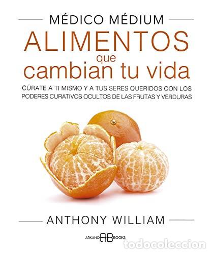 books: ** MEDICO MEDIUM ALIMENTOS QUE CAMBIAN TU VIDA (TAPA BLANDA) - ANTHONY WILLIAM