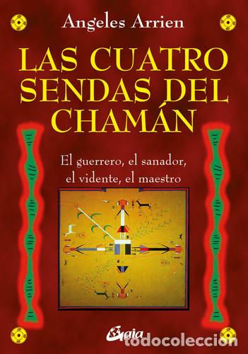 Libros: ** CUATRO SENDAS DEL CHAMAN (NUEVA EDICION) - ANGELES ARRIEN