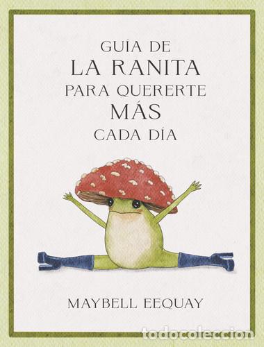 B&uuml;cher: GUIA DE LA RANITA PARA QUERERTE MAS CADA DIA - MAYBELL EEQUAY