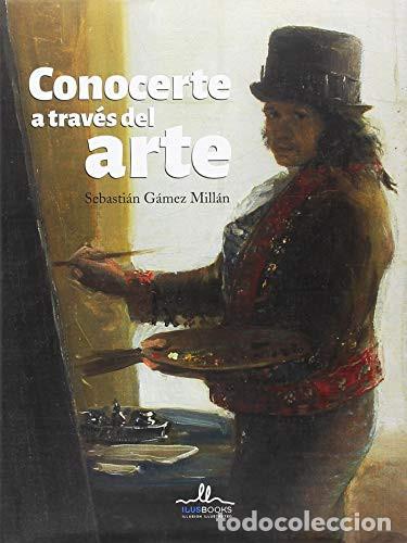 B&uuml;cher: CONOCERTE A TRAVES DEL ARTE GOYA - SEBASTIAN GAMEZ MILLAN