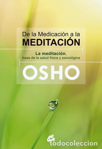 Libros: ** DE LA MEDICACION A LA MEDITACION (NUEVA EDICION) - CHANDRA MOHAN JAIN (OSHO)