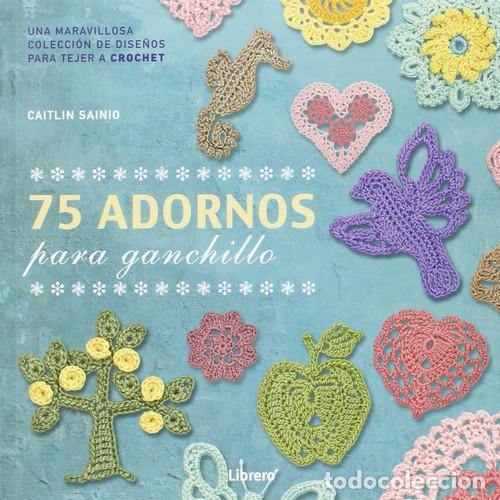 Libros: 75 ADORNOS PARA GANCHILLO - SAINIO CAITLIN