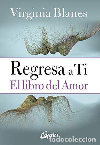 Libros: REGRESA A TI EL LIBRO DEL AMOR - VIRGINIA BLANES