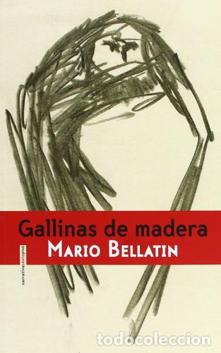 Libri di seconda mano: *F GALLINAS DE MADERA - MARIO BELLATIN