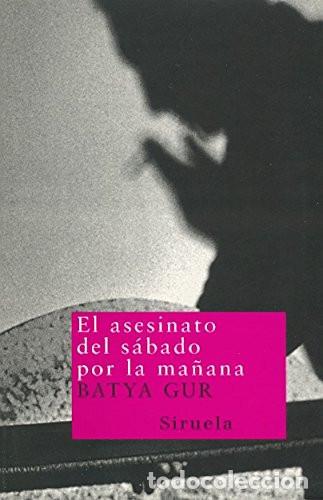 Libros: ASESINATO DEL SABADO POR LA MA&Ntilde;ANA EL - BATYA GUR