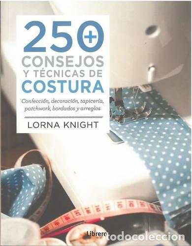 Libros: 250 CONSEJOS Y TECNICAS DE COSTURA - LORNA KNIGHT