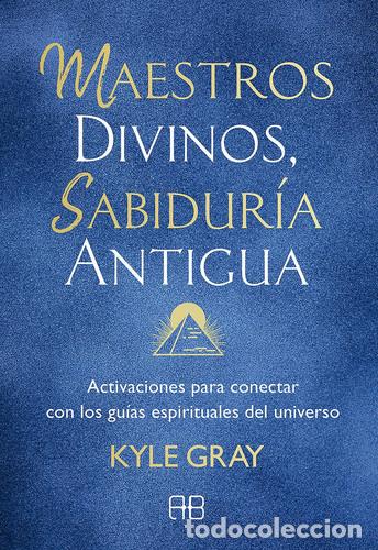 books: MAESTROS DIVINOS SABIDURIA ANTIGUA - KYLE GRAY