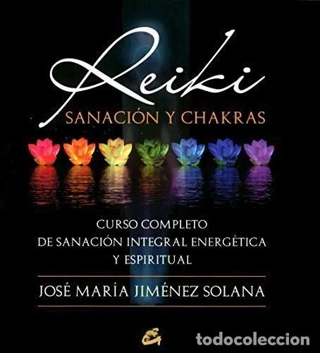 books: ** REIKI SANACION Y CHAKRAS -DE - JOSE MARIA JIMENEZ SOLANA