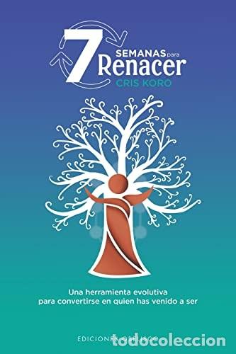 Libros: 7 SEMANAS PARA RENACER - CRIS KORO - Foto 1