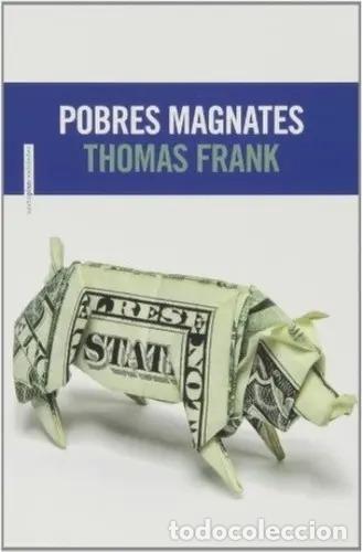 Libros: *F POBRES MAGNATES - THOMAS FRANK - Foto 1