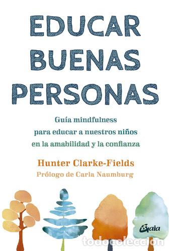 Libros: EDUCAR BUENAS PERSONAS - HUNTER CLARKE-FIELDS - Foto 1