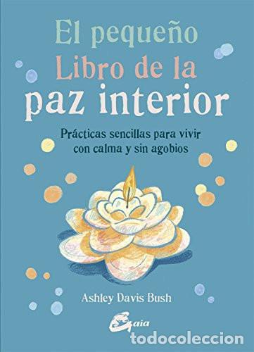 Libros: PEQUE&Ntilde;O LIBRO DE LA PAZ INTERIOR EL - ASHLEY DAVIS BUSH - Foto 1