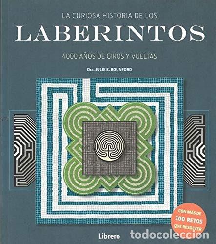 Libros: LABERINTOS LA CURIOSA HISTORIA DE LOS LABERINTOS - JULIE E BOUNFORD