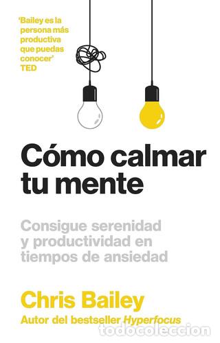 Livros em segunda m&atilde;o: COMO CALMAR TU MENTE - CHRIS BAILEY