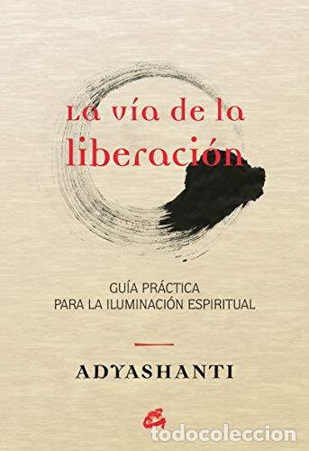 Libros: VIA DE LA LIBERACION, LA - ADYASHANTI