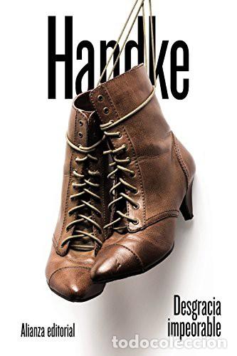 Libros: DESGRACIA IMPEORABLE - PETER HANDKE