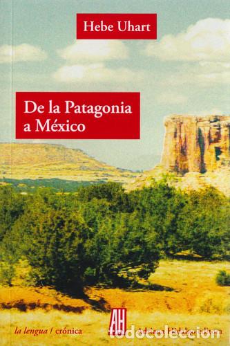 Libri di seconda mano: DE LA PATAGONIA A MEXICO ED 3 - UHART, HEBE