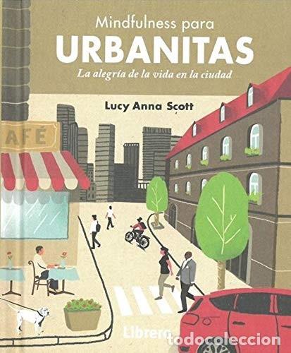 Libros: MINDFULNESS PARA URBANITAS - LUCY ANN SCOTT - Foto 1