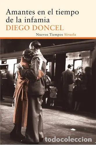 books: *F AMANTES EN EL TIEMPO DE LA INFAMIA - DIEGO DONCEL