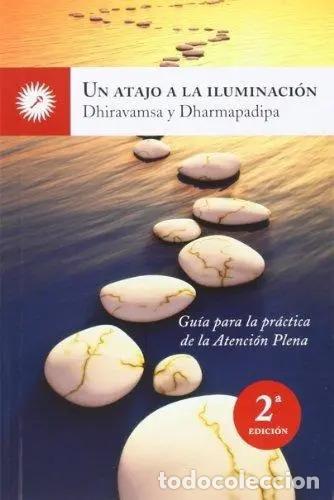 Libros: ATAJO A LA ILUMINACION UN - DHIRAVAMSA Y DHARMAPADIPA