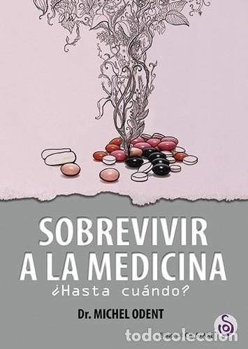B&uuml;cher: SOBREVIVIR A LA MEDICINA - MICHEL ODENT