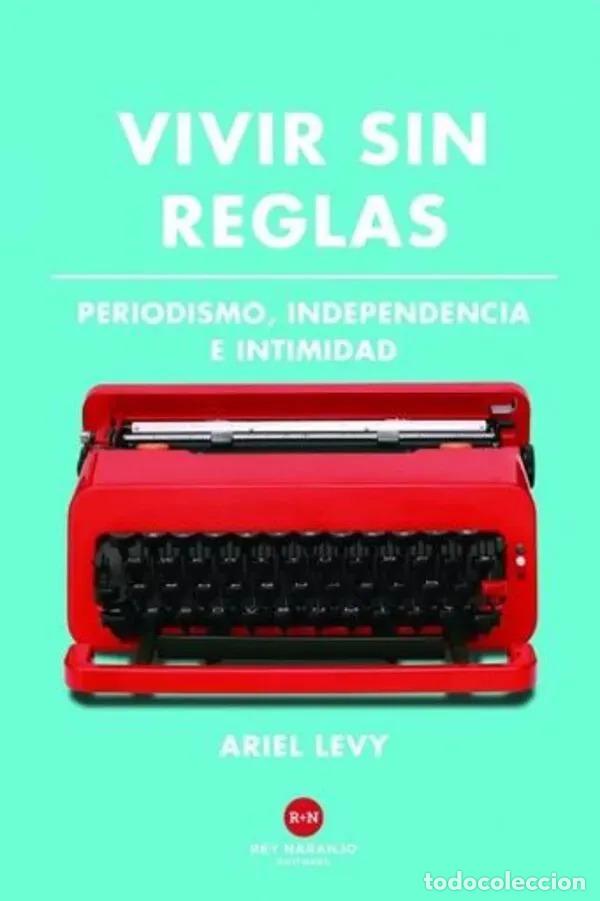 Libri di seconda mano: VIVIR SIN REGLAS - ARIEL LEVY
