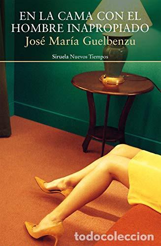 Livros em segunda m&atilde;o: EN LA CAMA CON EL HOMBRE INAPROPIADO - JOS&Eacute; MAR&Iacute;A GUELBENZU