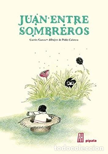 Libros: JUAN ENTRE SOMBREROS - GANZA GASTON
