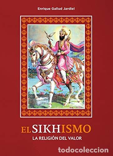 Libri di seconda mano: SIKHISMO . LA RELIGION DEL VALOR , EL - GALLUD JARDIEL , ENRIQUE