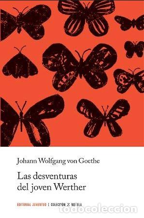 Libros: DESVENTURAS DEL JOVEN WERTHER (ED.ARG.), LAS - WOLFGANG VON GOETHE , JOHANN