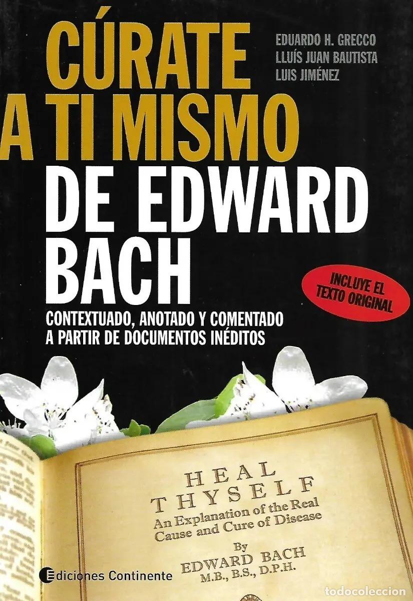 Libros: CURATE A TI MISMO DE EDWARD BACH - GRECCO , EDUARDO