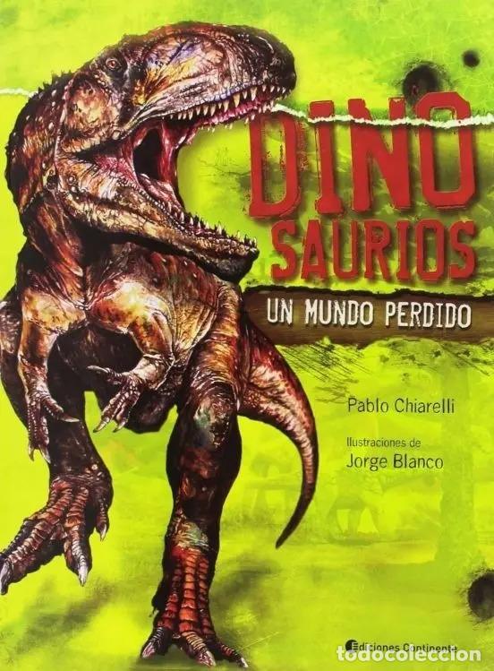 Libros: DINOSAURIOS . UN MUNDO PERDIDO - CHIARELLI , PABLO - Foto 1