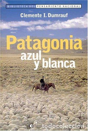 Livros em segunda m&atilde;o: PATAGONIA AZUL Y BLANCA - DUMRAUF , CLEMENTE I.