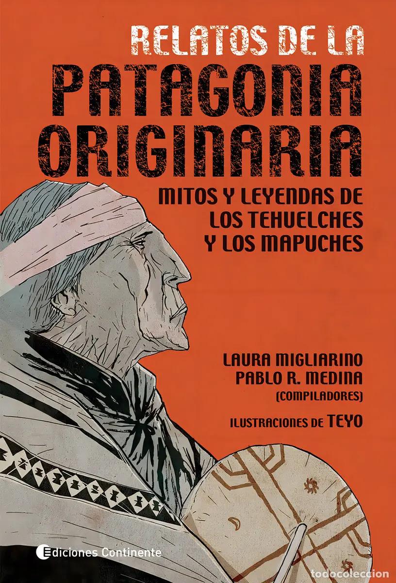 Livros em segunda m&atilde;o: RELATOS DE LA PATAGONIA ORIGINARIA . MITOS Y LEYENDAS DE LOS TEHUELCHES Y MAPUCHES - MIGLIARINO , LA
