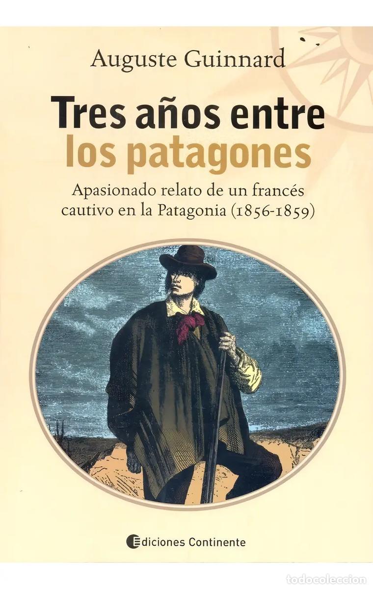 B&uuml;cher: TRES A/OS ENTRE LOS PATAGONES - GUINNARD , AUGUSTE