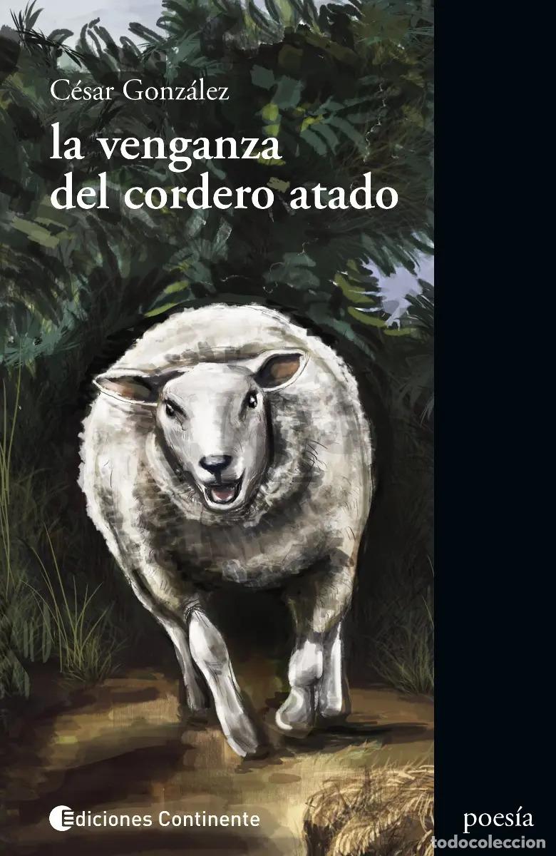 Libros: VENGANZA DEL CORDERO ATADO (N.E.) , LA - GONZALEZ , CESAR - Foto 1