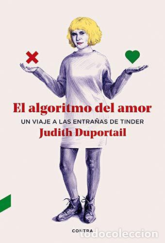 B&uuml;cher: ALGORITMO DEL AMOR . UN VIAJE A LAS ENTRA/AS DE TINDER , EL - DUPORTAIL , JUDITH
