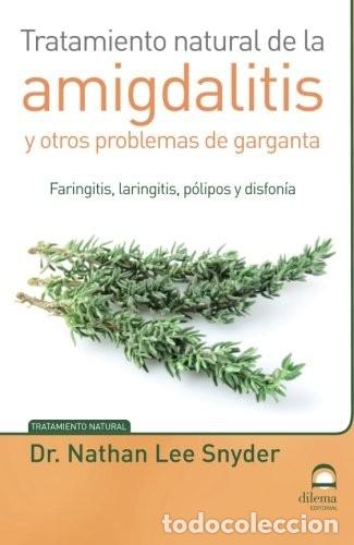 Libros: AMIGDALITIS Y OTROS PROBLEMAS DE GARGANTA - TRATAMIENTO NATURAL DE LA - DR.SNYDER , NATHAN LEE