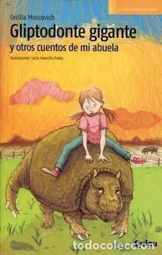 B&uuml;cher: GLIPTODONTE GIGANTE Y OTROS CUENTOS DE LA ABUELA - Mara Cecilia Moscovich